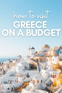 Pinterest graphic showing white Santorini buildings and windmills with text that reads “How to Visit Greece on a Budget.”