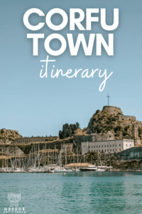 Pinterest pin for a Corfu Town itinerary showing the Old Fortress, marina, and blue water in Corfu, Greece.